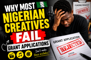 Why Most Nigerian Creatives Fail Grant Applications
