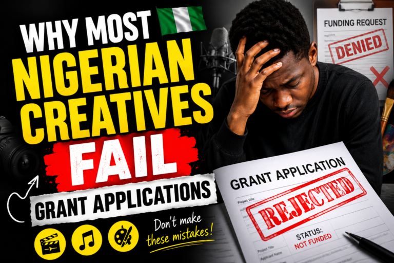 Why Most Nigerian Creatives Fail Grant Applications